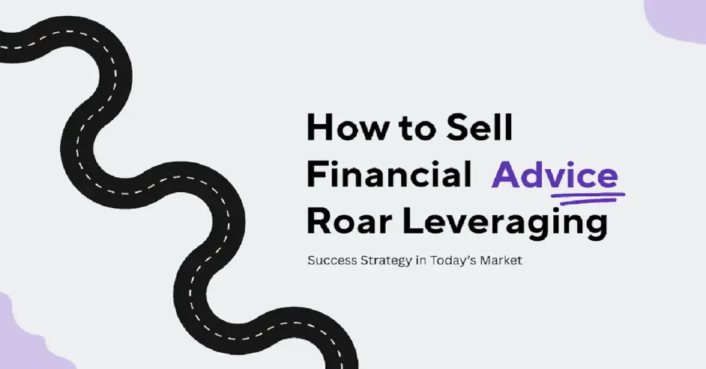 how to sell financial advice roarleveraging